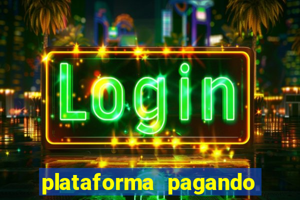 plataforma pagando bem hoje